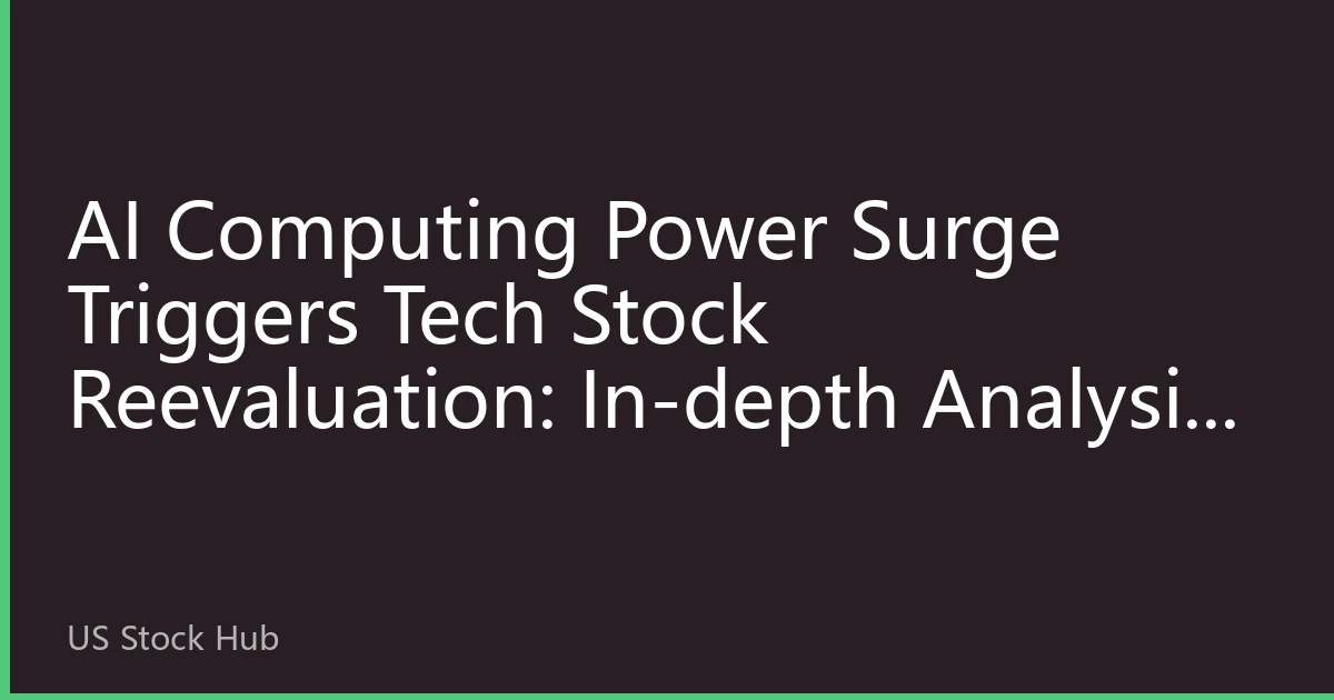 AI Computing Power Surge Triggers Tech Stock Reevaluation: In-depth Analysis of Q2 2026 Tech Giant Earnings Season